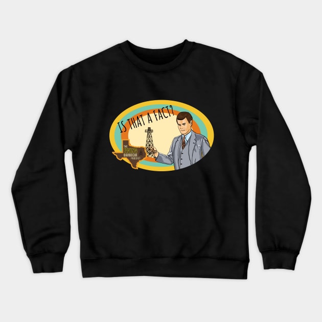 JR Ewing - Is That a Fact? Crewneck Sweatshirt by The Ewing Barbecue
